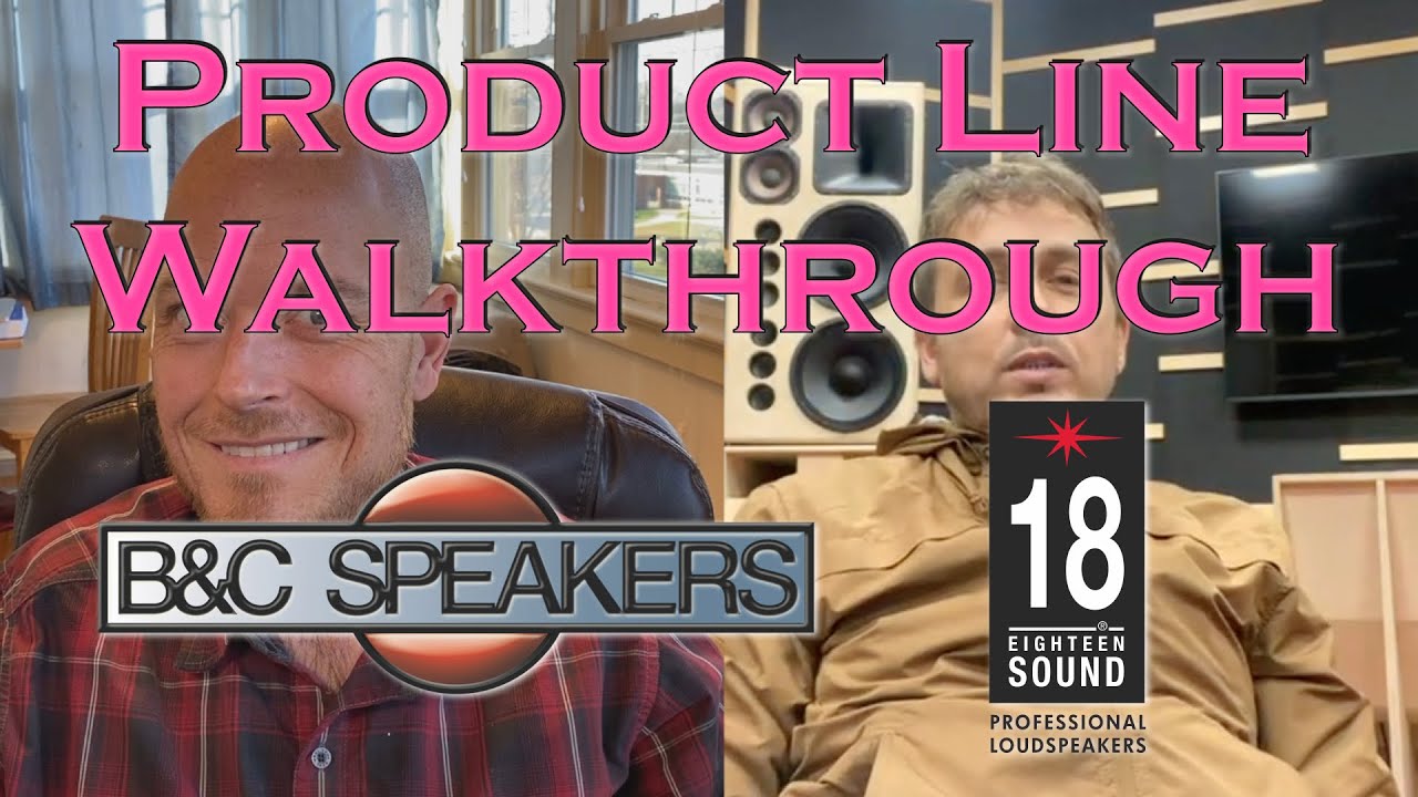B&C / 18Sound Product Line Walkthrough