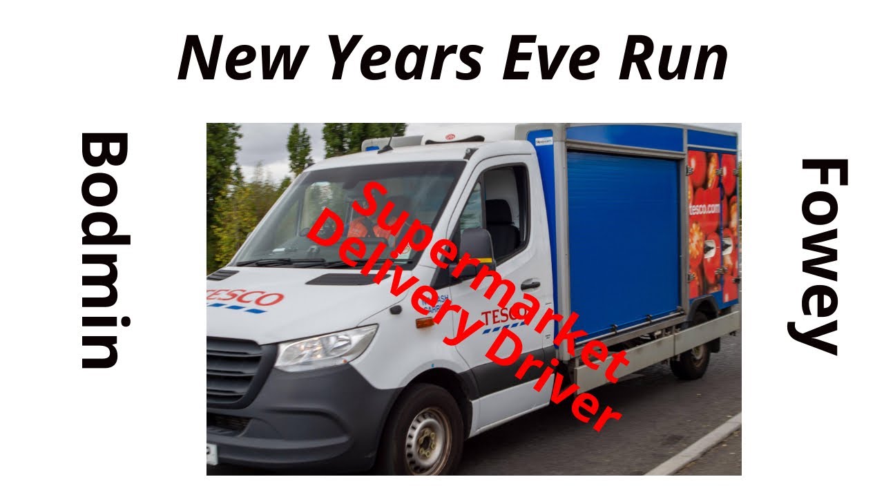 Supermarket Delivery Driver New Years Eve Shift to Bodmin and Fowey