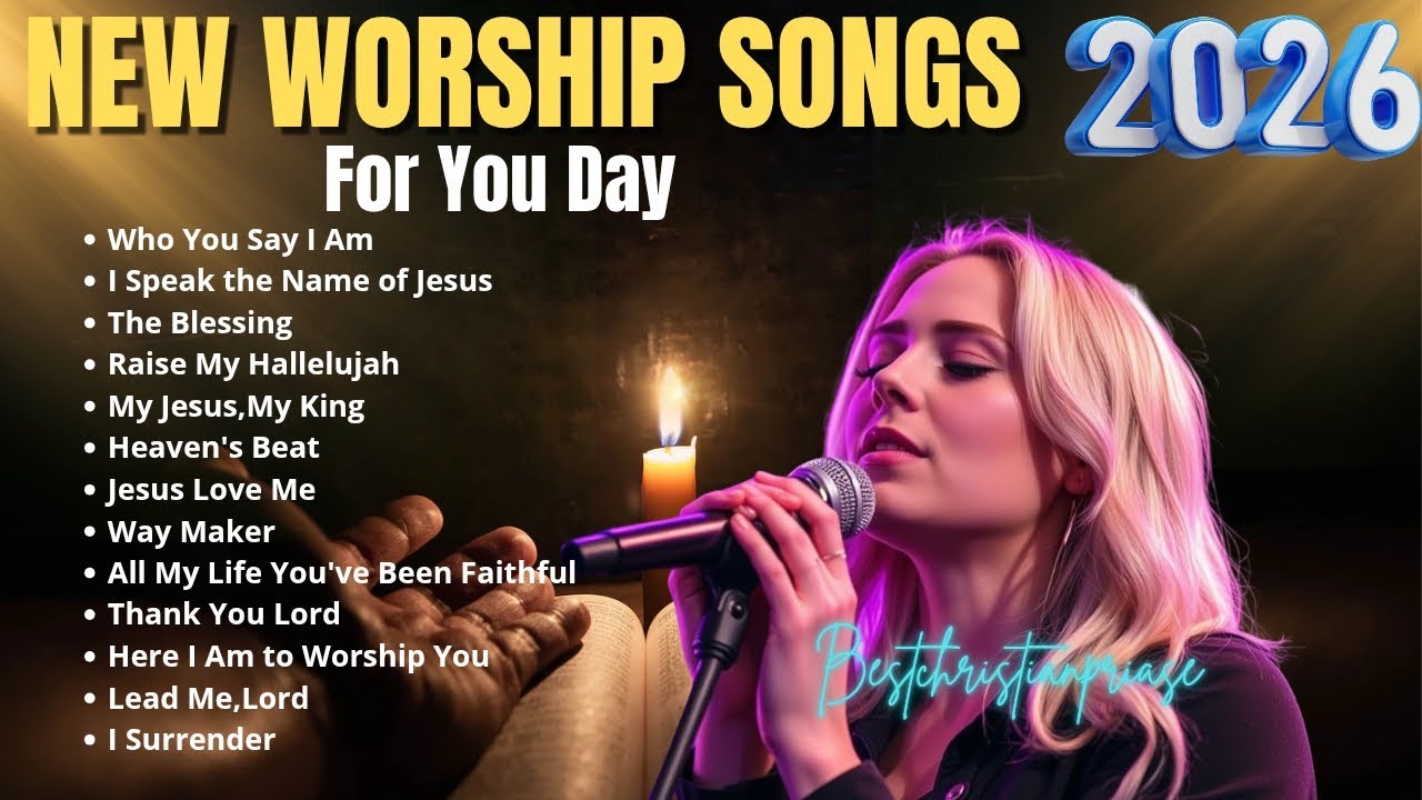 Best Praise And Worship Songs 2026 Playlist | Who You Say I Am