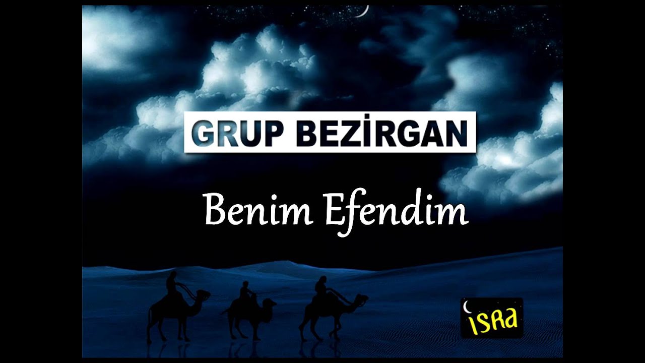 Grup Bezirgan -  Benim Efendim