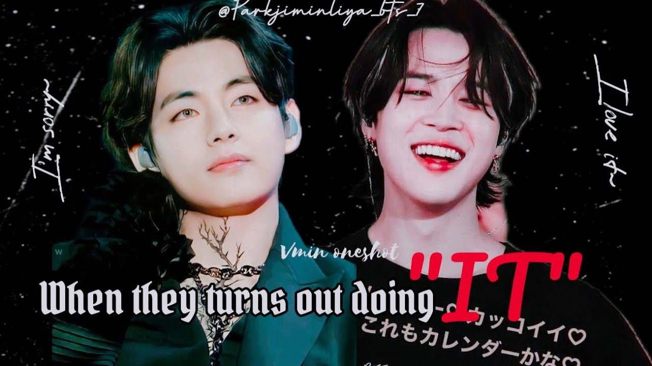 Vmin oneshot [WHEN THEY TURNS OUT DOING 