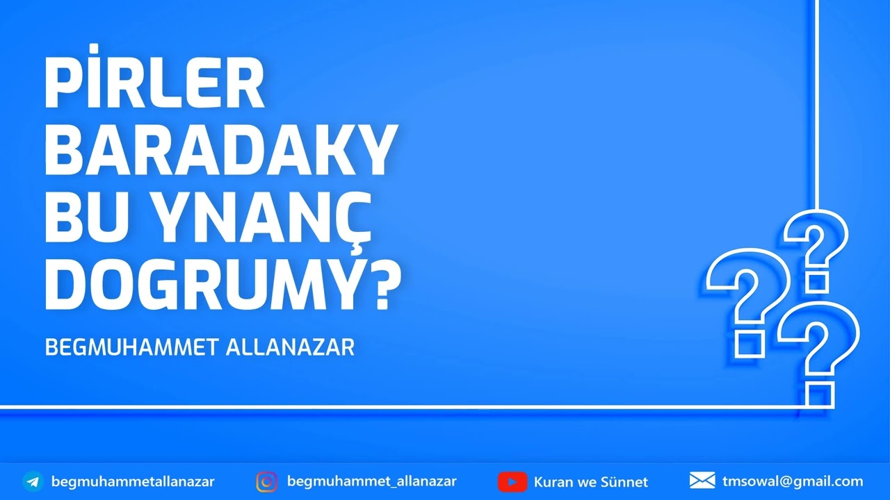 PİRLER BARADAKY BU YNAN&Ccedil; DOGRUMY? | SORAG-JOGAP | T&Uuml;RKMEN&Ccedil;E WAGYZ.#kuranwesunnet#wagyz