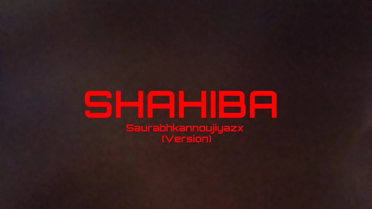 Shahiba | Saurabh kannoujiyazx (version) | Originally by Aditya Rikhari 
