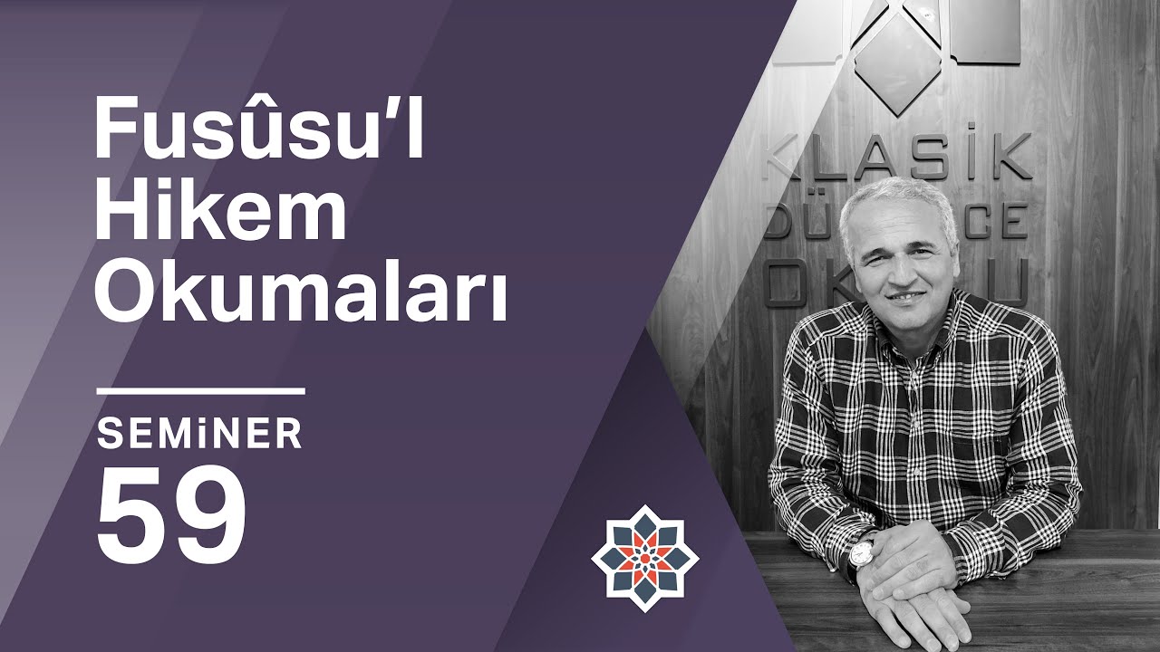 Ekrem Demirli, Fusûsu’l-Hikem Okumaları, 59. Seminer