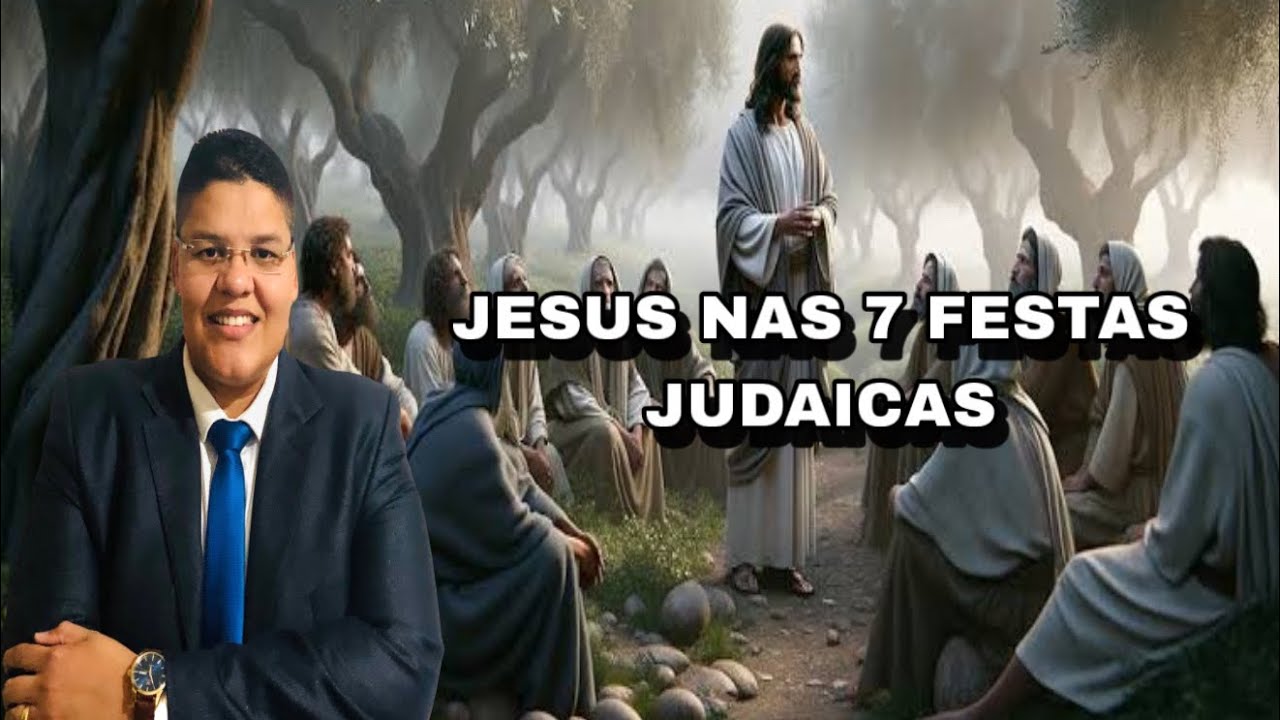JESUS NAS 7 FESTAS JUDAICAS | ELIARDE GALDINO 
