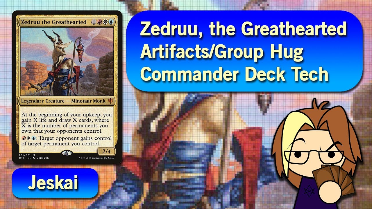Zedruu, the Greathearted  Commander Deck Tech! (Artifacts/Group Hug)