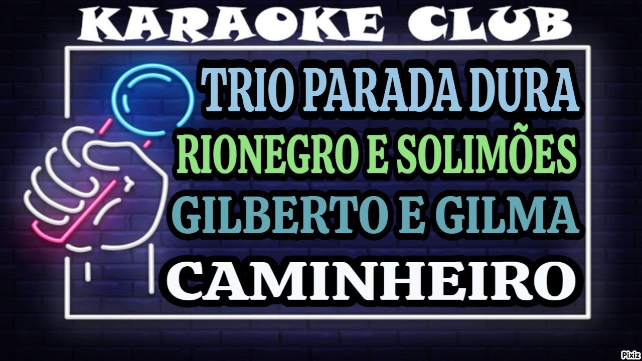 TRIO PARADA DURA E RIONEGRO E SOLIMÕES - CAMINHEIRO ( KARAOKÊ )