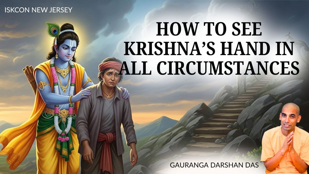 How to see krishna’s hand in ALL CIRCUMSTANCES?! | Gauranga Darshan Das