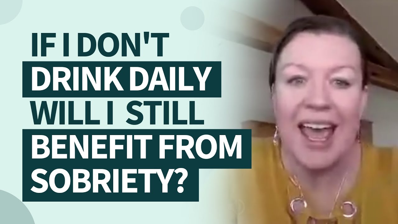 If I don't drink daily will I still have positive effects of sobriety? Annie Grace answers.