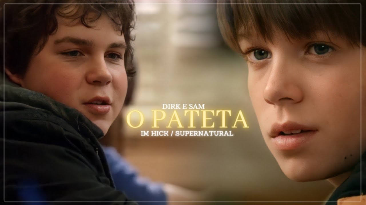 Sam & Dirk | VOCÊ É SO UM PATETA [SUPERNATURAL]
