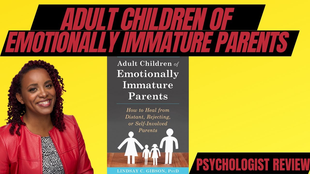 Adult Children of Emotionally Immature Parents: Psychologist Review & Tips