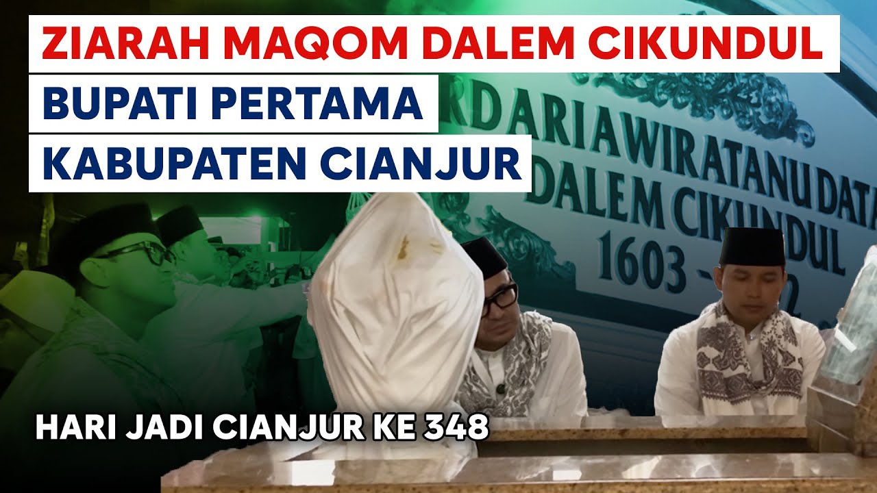 ZIARAH MAQOM DALEM CIKUNDUL | BUPATI PERTAMA KABUPATEN CIANJUR - HARI JADI CIANJUR KE 348