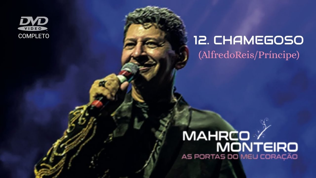 12. CHAMEGOSO - MAHRCO MONTEIRO (DVD 