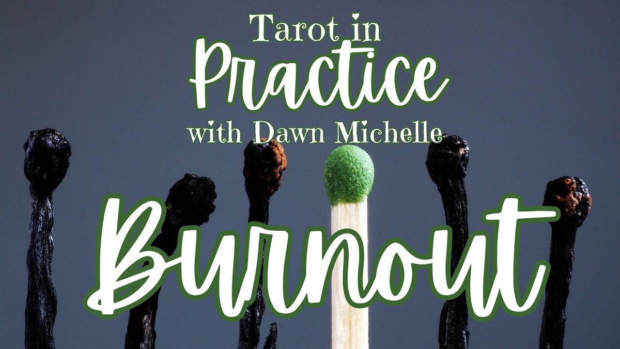 Burnout | Tarot in Practice #6 with  