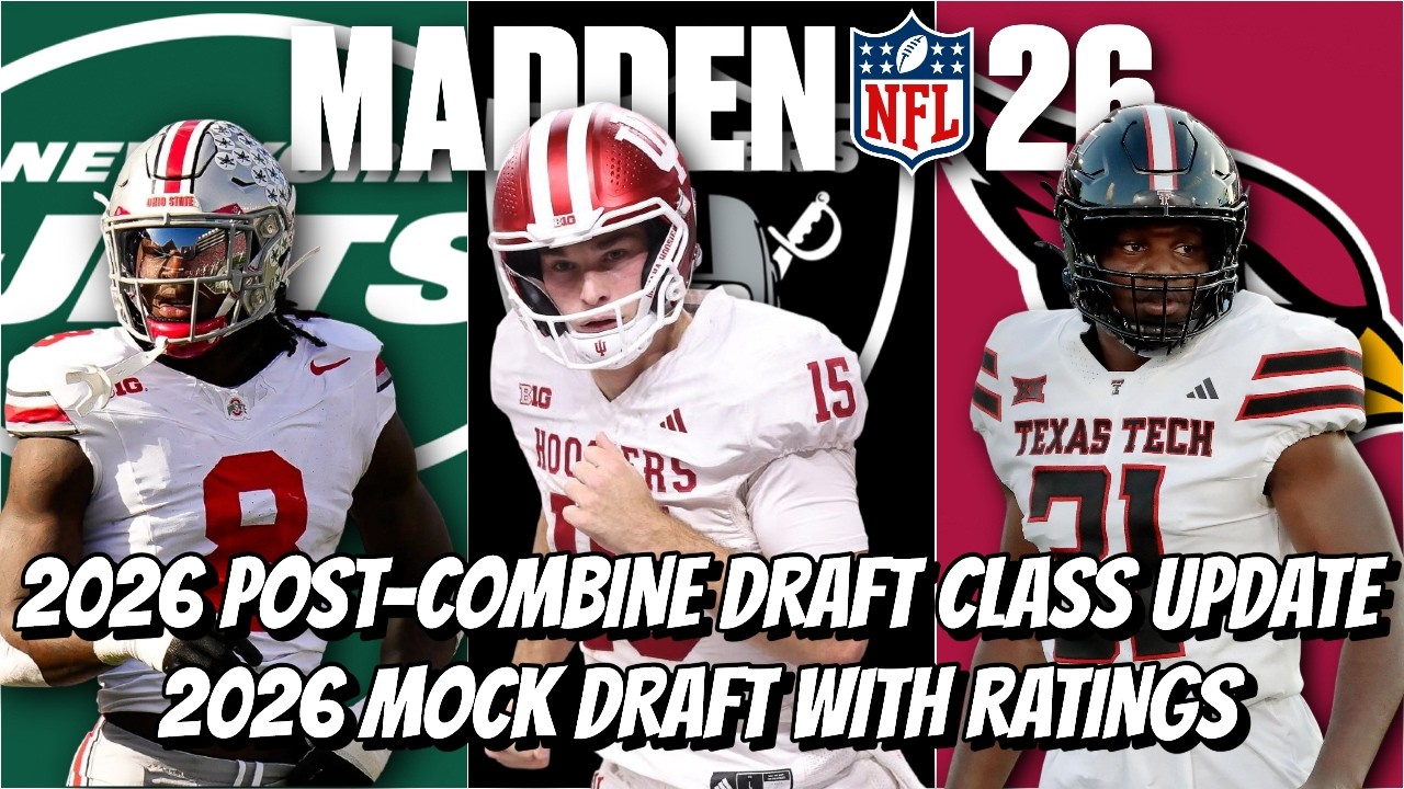 Madden NFL 26 - 2026 Draft Class Mock Draft With Ratings - Post-Combine (UPDATE DROPPING SOON)