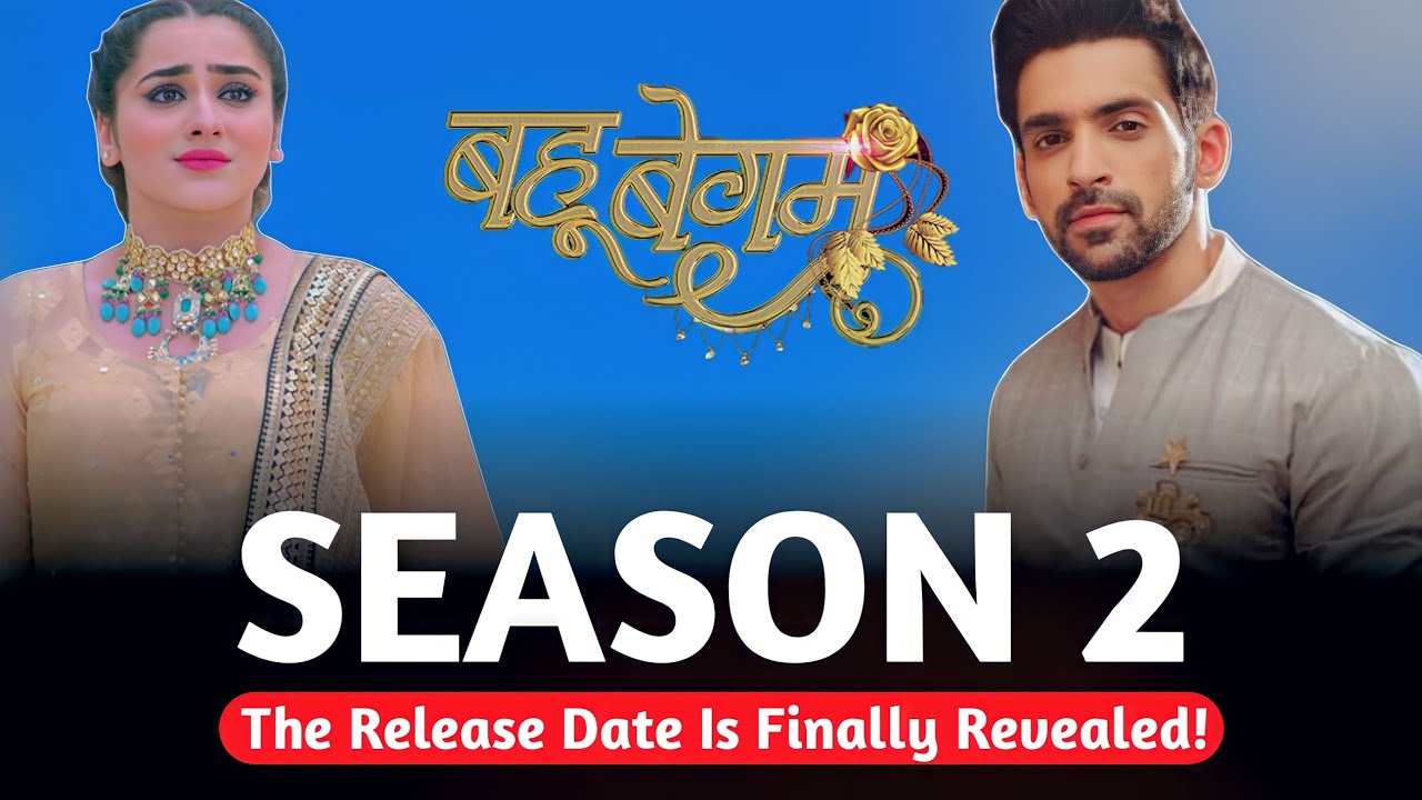 The Bahu Begum Season 2 Release Date Is Finally Revealed!