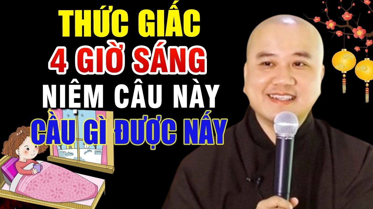 TỈNH GIẤC 4 GIỜ SÁNG, CỨ NIỆM NGAY CÂU NÀY, CẦU GÌ ŨNG ĐƯỢC _   Thầy Thích Pháp Hoà#mới