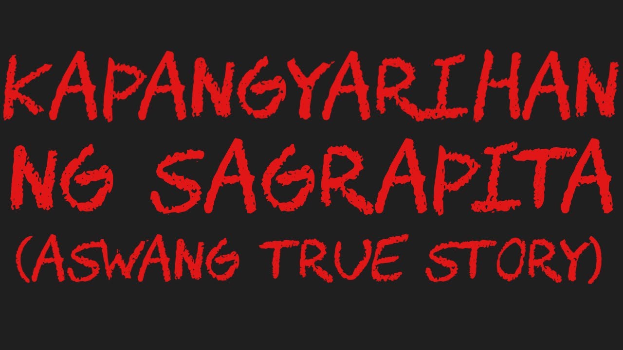 KAPANGYARIHAN NG SAGRAPITA (Aswang True Story)