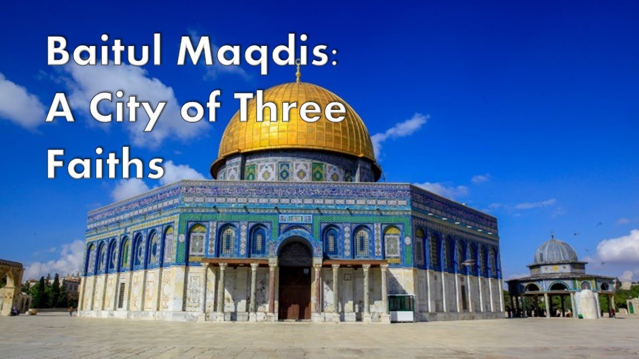 Baitul Maqdis A City of Three Faiths