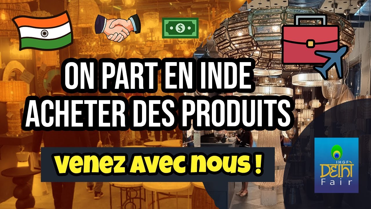 On part en Inde acheter des produits ! Rencontre des meilleurs fournisseurs à la foire de Delhi 2022