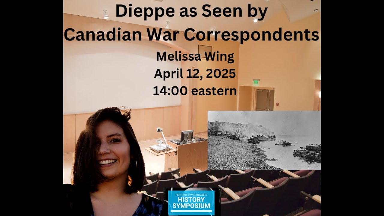 Melissa Wing:  Dieppe Through the Eyes of Canadian War Correspondents