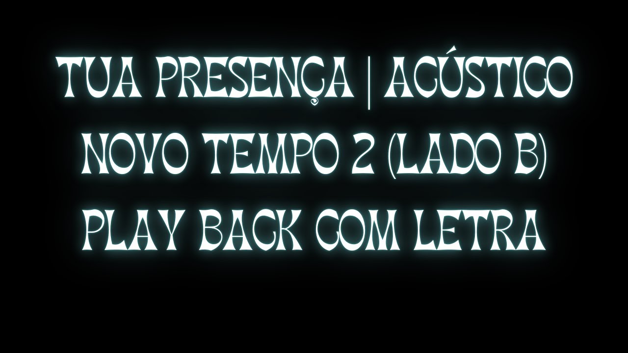 🎶 Tua Presença | Acústico | Novo Tempo 2 (Lado B) – Playback com Letra 🎤✨