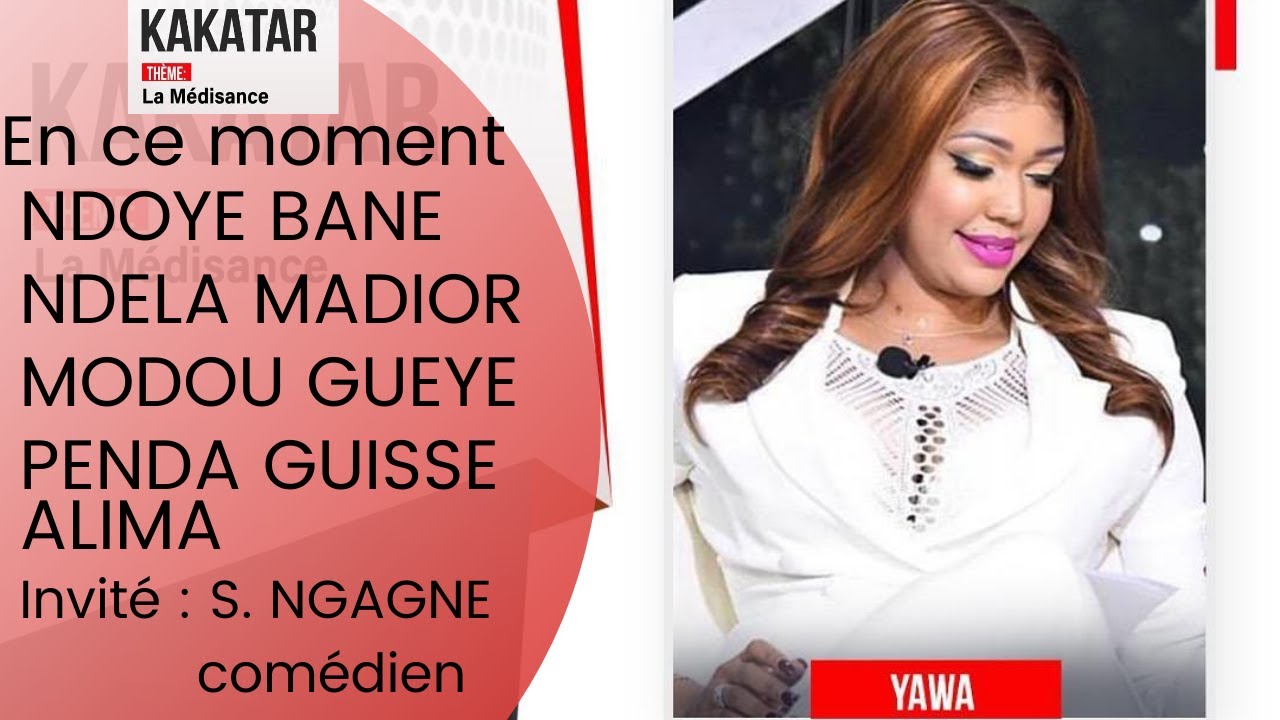 KAKATAR  AK YA AWA  - Thème : La Médisance - Invité : Serigne NGAGNE (Comédien)