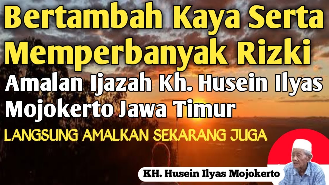 🔴 BERTAMBAH KAYA SERTA MELUASKAN RIZKI IJAZAH KH  HUSEIN ILYAS MOHOKERTO