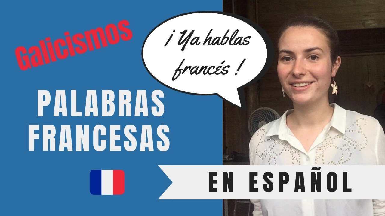Galicismos : las palabras Francesas que se usan en Espa&ntilde;ol