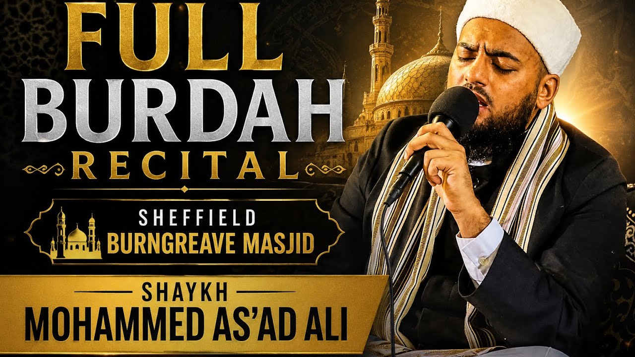 Full burdah recital - Sheffield burngreave masjid - - Shaykh Mohammed As’ad Ali 