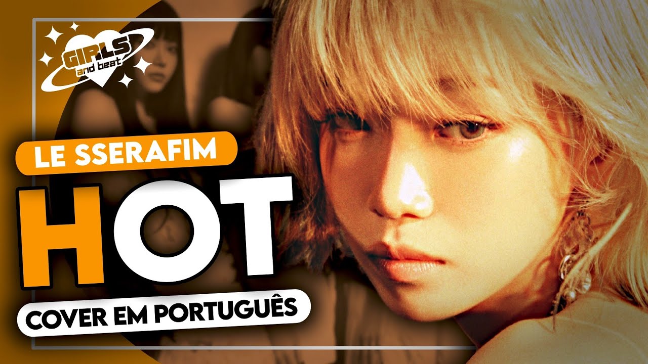 LE SSERAFIM - HOT (COVER EM PORTUGUÊS)