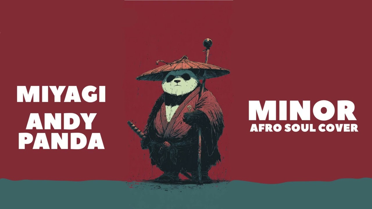 Minor (Afro Soul Vibes Remix) – Miyagi x Andy Panda