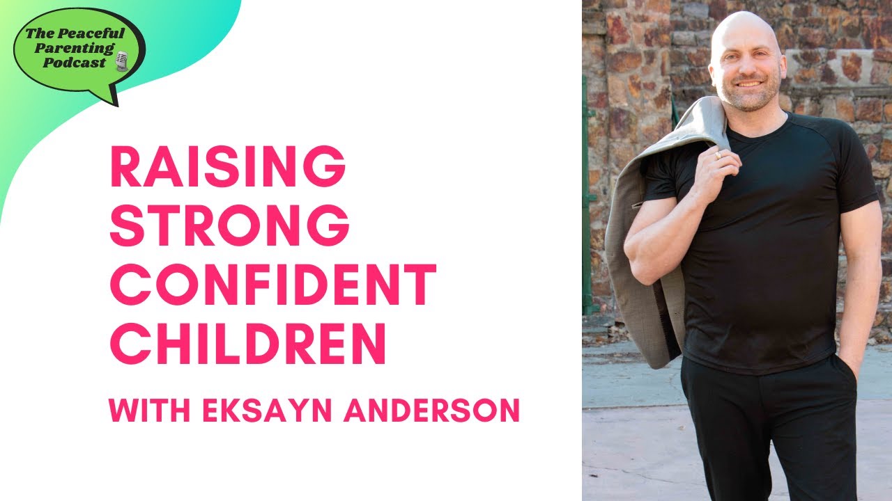 #30 - Raising Strong Confident Children Featuring EksAyn Anderson