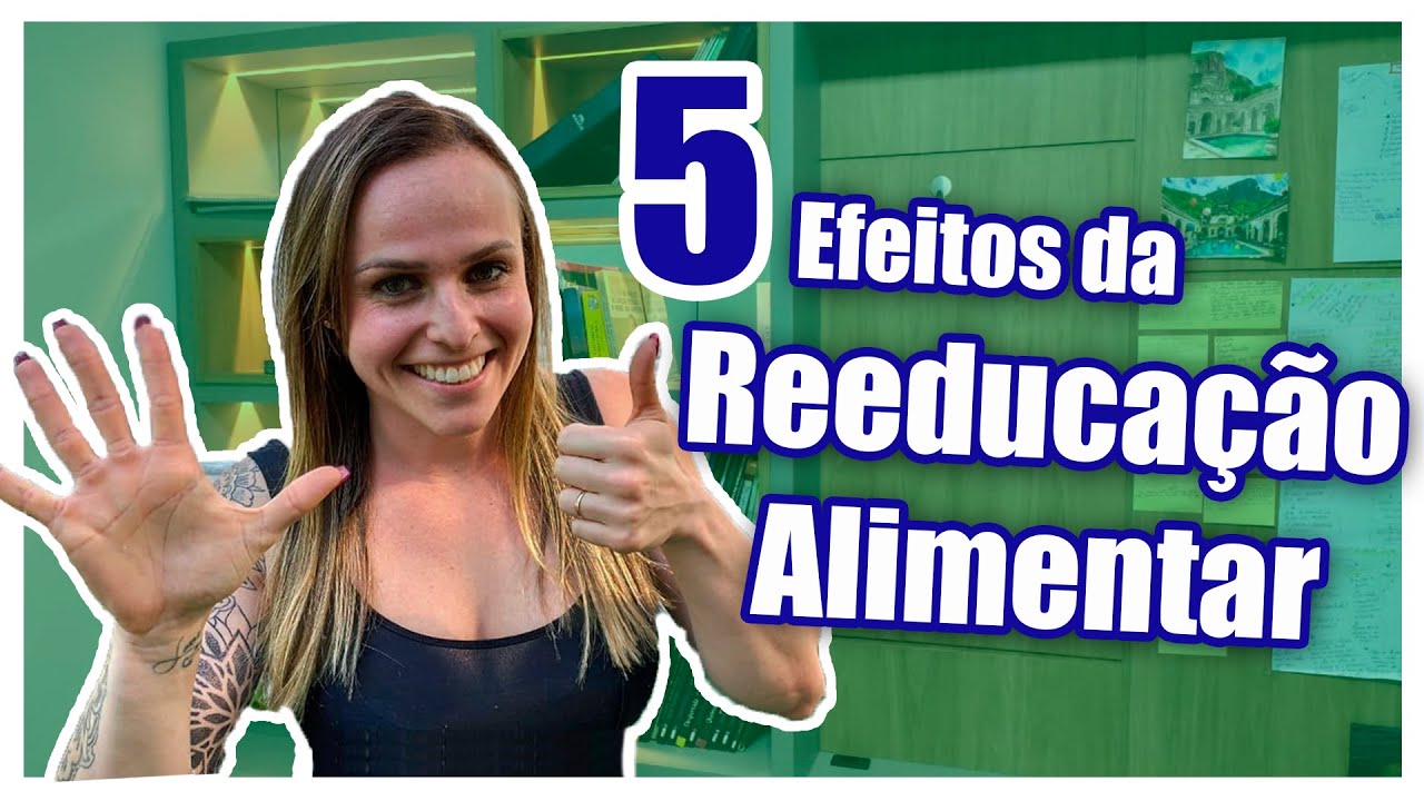 5 COISAS que acontecem quando voc&ecirc; come&ccedil;a uma REEDUCA&Ccedil;&Atilde;O ALIMENTAR
