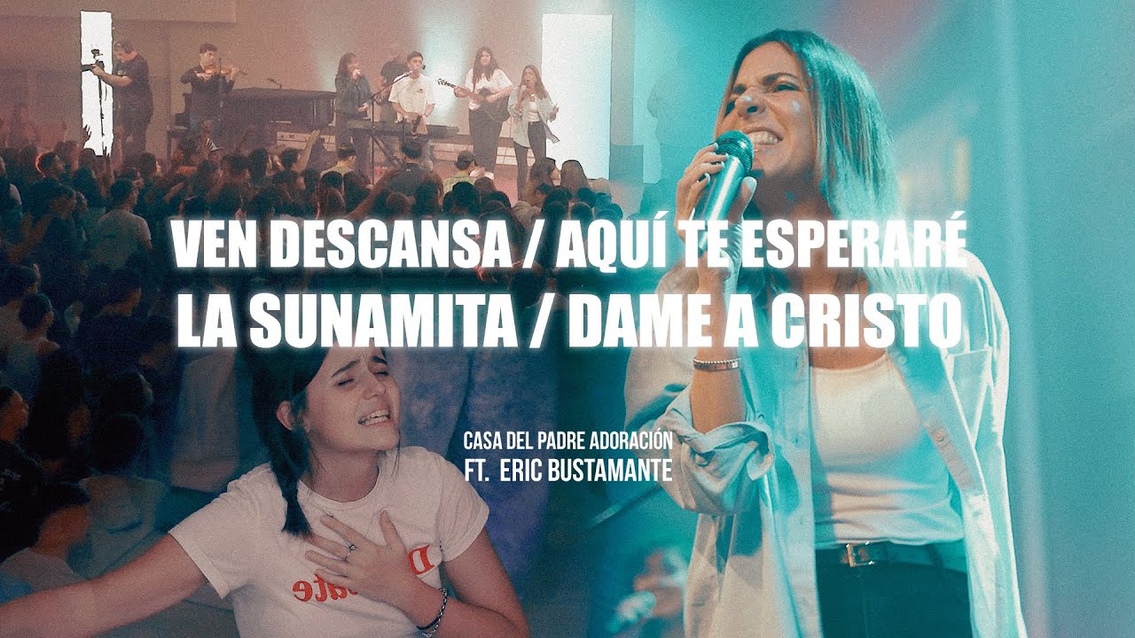 Ven descansa / Aquí te esperaré / La sunamita | Casa del Padre Adoración Ft. @EricBustamante