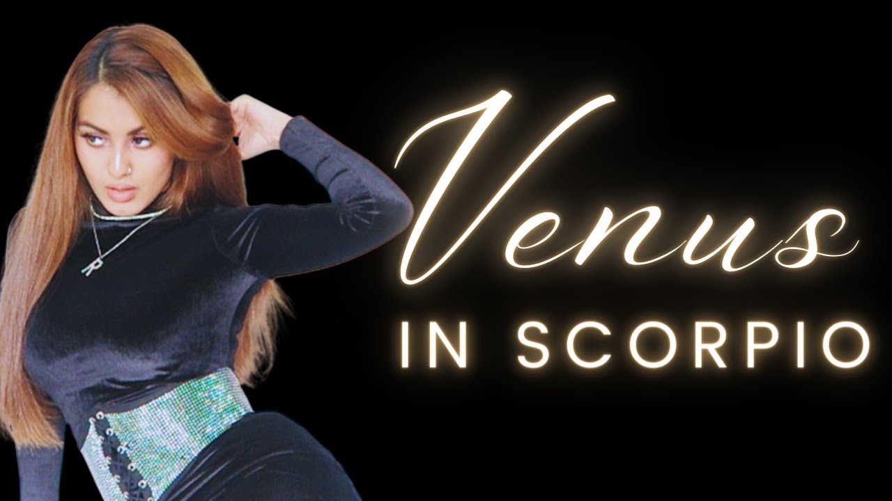 VENUS IN SCORPIO - YOUR LOVE LANGUAGE