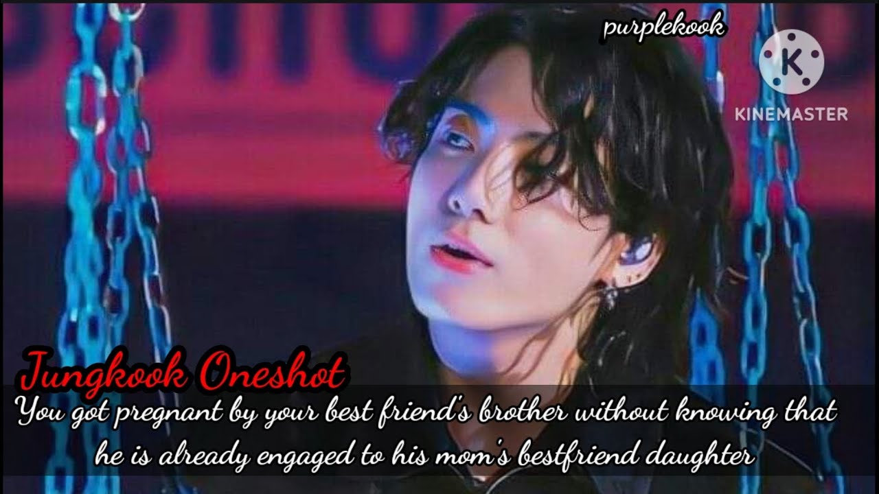You got pregnant by your bestfriend's brother without knowing that he is engaged.../Jungkook Oneshot