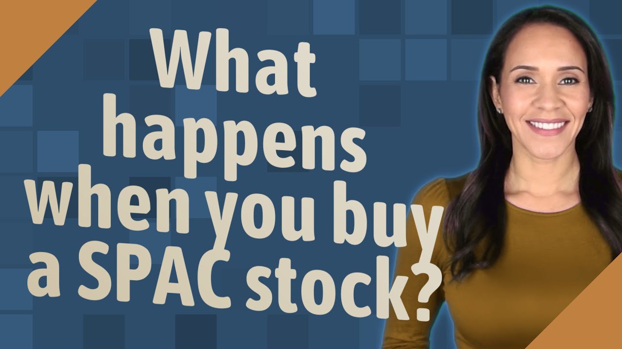 What happens when you buy a SPAC stock?