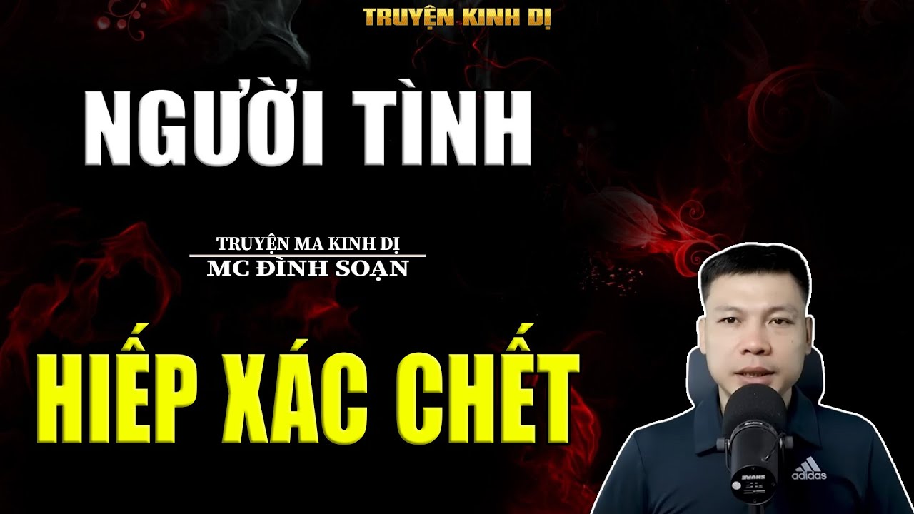 NGƯỜI TÌNH HIẾP XÁC CHẾT - TRUYỆN KINH DỊ | MC ĐÌNH SOẠN KỂ HAY NHẤT 2025