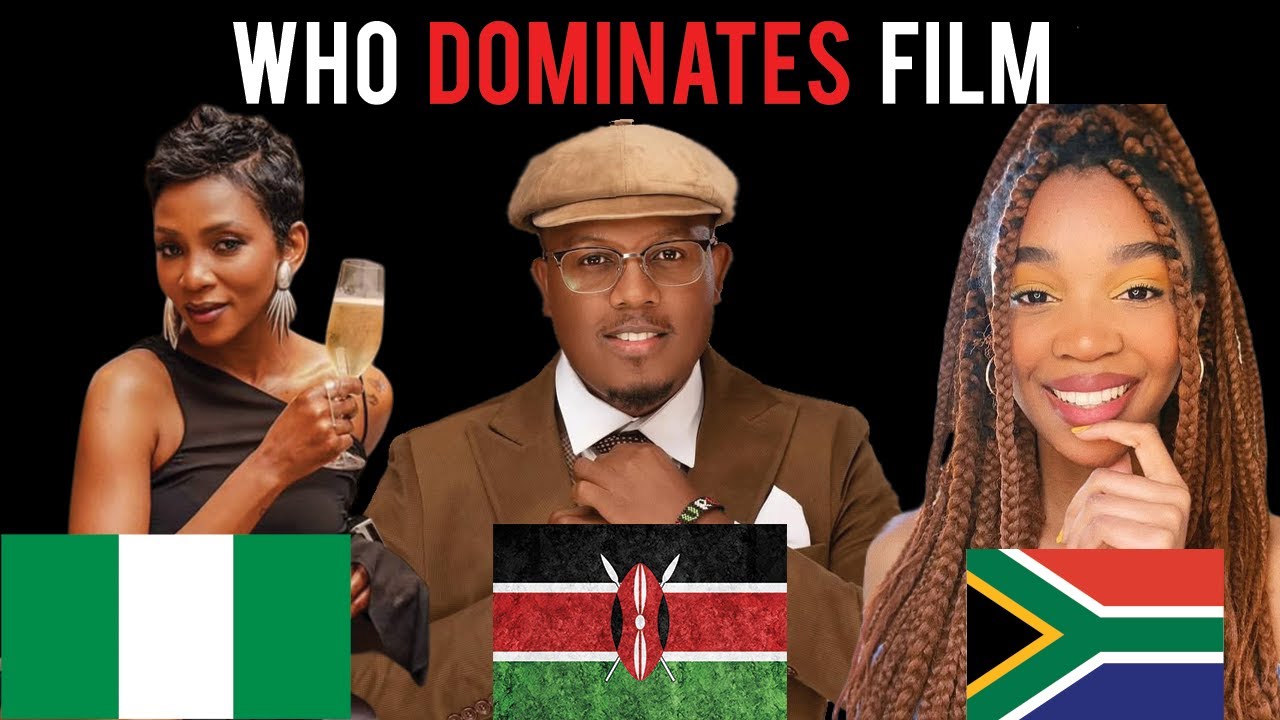 South Africa | Nigeria |  Kenya Who Will Dominate the African Film Industry!!!