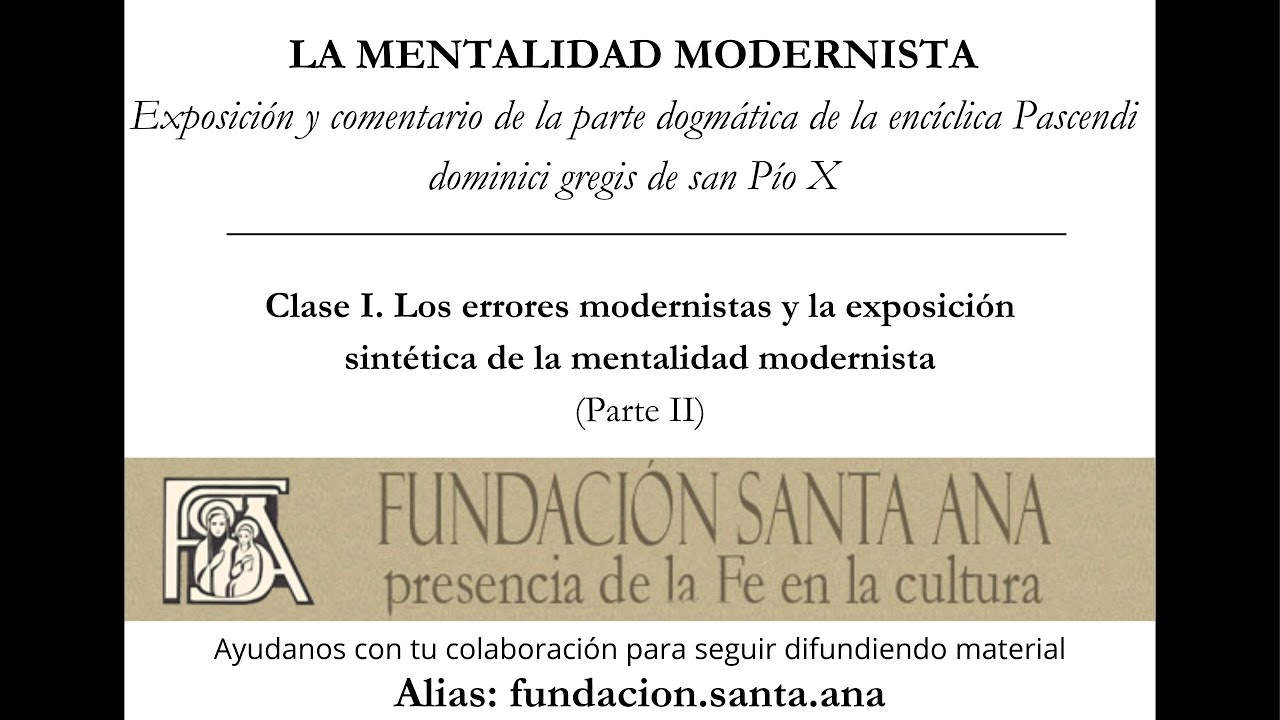 Curso sobre el Modernismo. Enciclica Pascendi CLASE 1 (2da parte) - Prof. Claudio Mayeregger.-