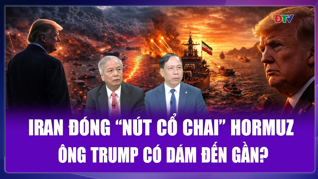 QUỐC TẾ HÔM NAY: Iran đóng “nút cổ chai” Hormuz, ông Trump có dám “bén mảng” lại gần?