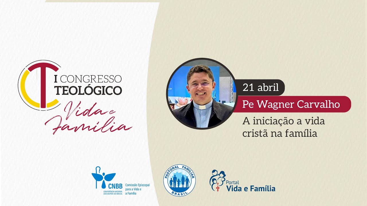 A iniciação à vida cristã na família - Congresso Teológico Vida e Família