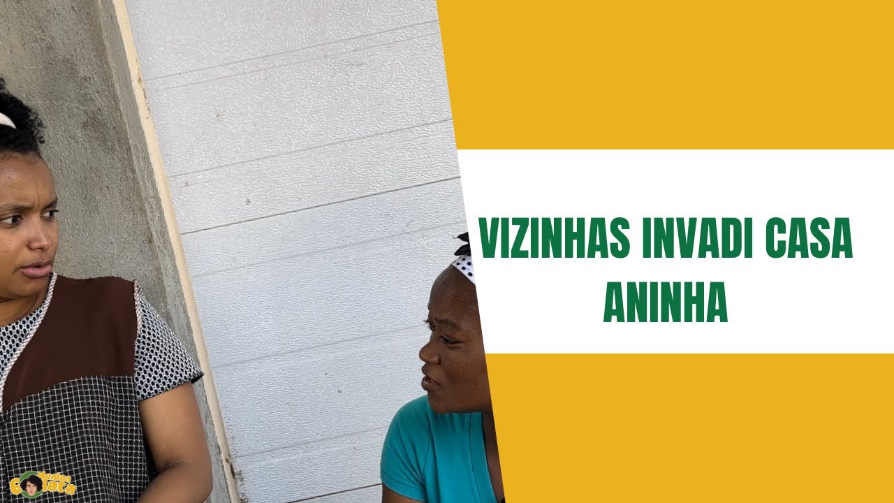 VIZINHAS INVADI CASA ANINHA - Parte 18
