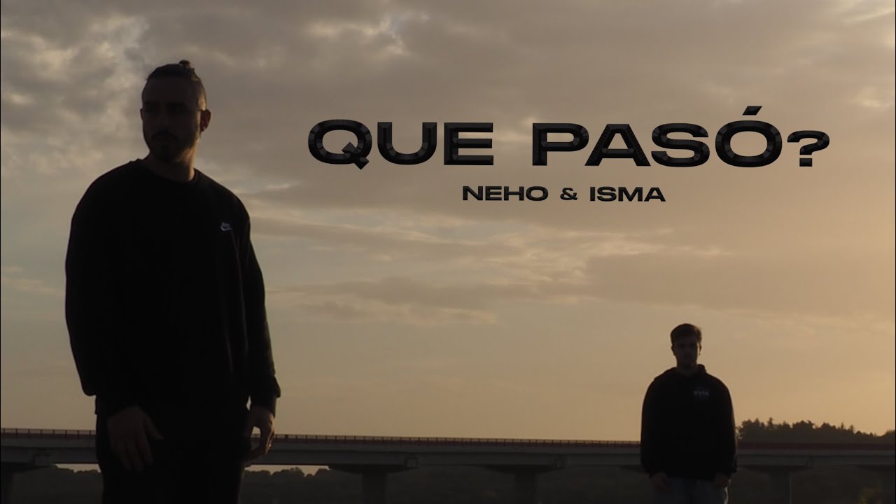 NEHO - Qué pasó? ft. ISMA (Videoclip)