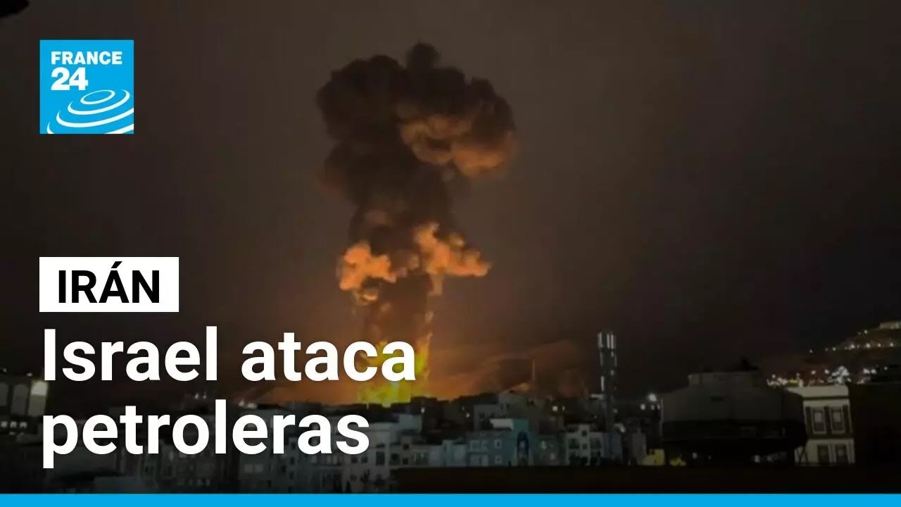 Guerra en Irán: Israel ataca refinerías y depósitos de petróleo iraníes • FRANCE 24 Español