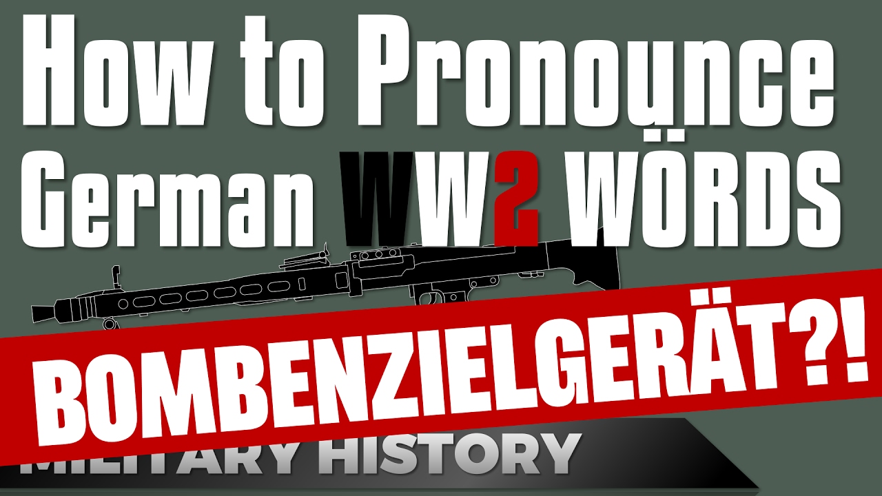 How to Pronounce German WW2 Military Wörds