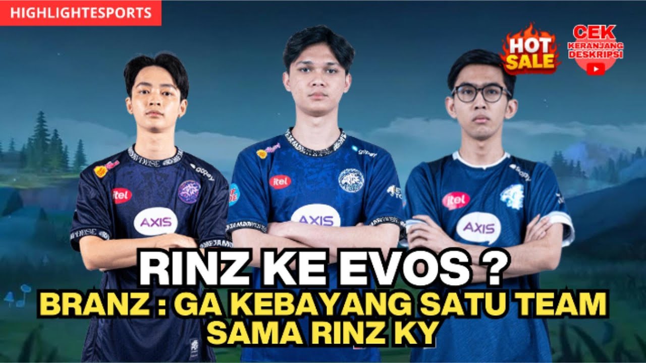RINZ KE EVOS KAH ? BRANZ DAN KYY SINGGUNG KALAU RINZ 1 TEAM DENGAN MEREKA