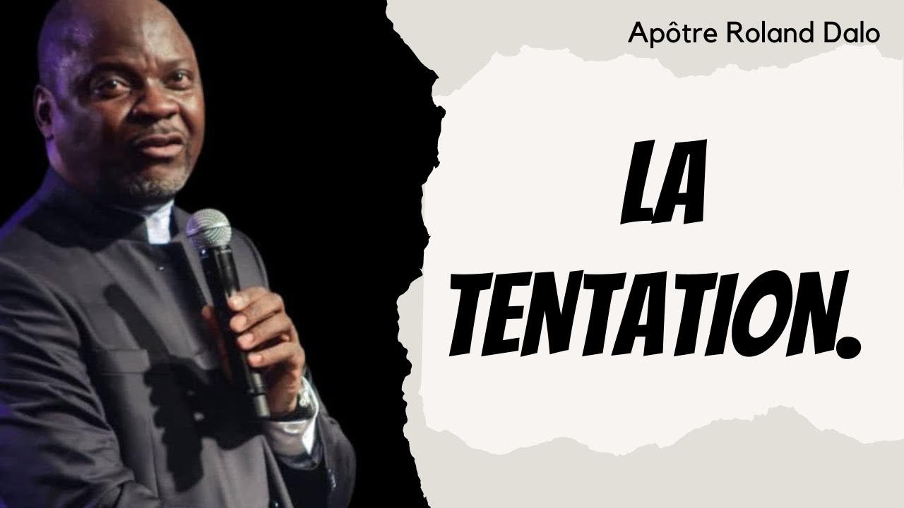 LA TENTATION.    Apotre Roland DALO