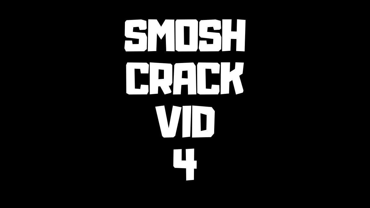 Smosh Crack Vid 4